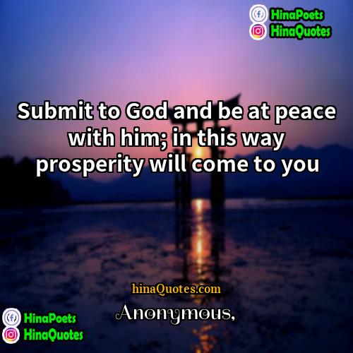 Anonymous Quotes | Submit to God and be at peace